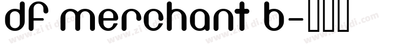 DF Merchant B字体转换
